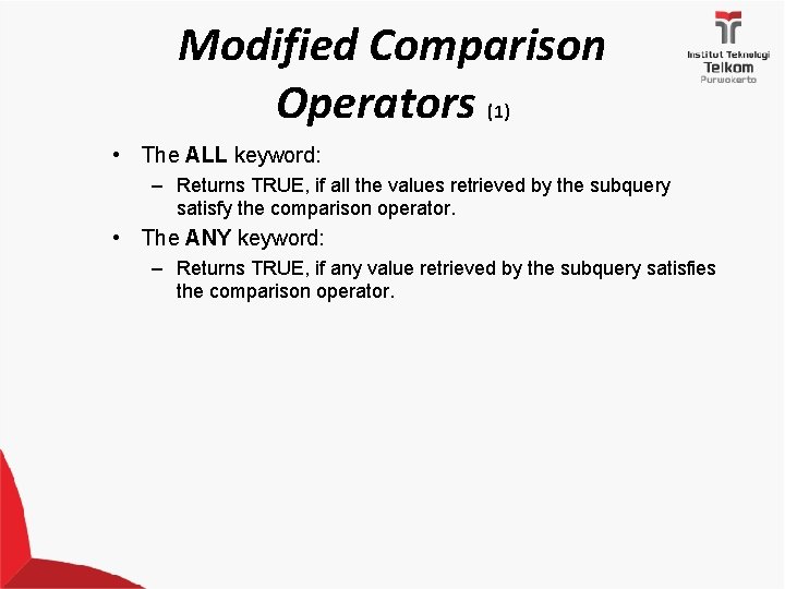 Modified Comparison Operators (1) • The ALL keyword: – Returns TRUE, if all the