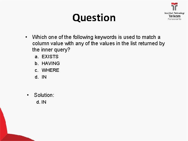 Question • Which one of the following keywords is used to match a column