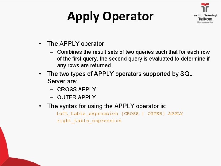 Apply Operator • The APPLY operator: – Combines the result sets of two queries