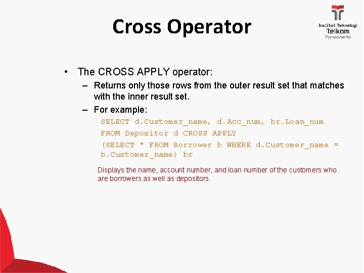 Cross Operator • The CROSS APPLY operator: – Returns only those rows from the