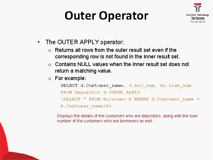 Outer Operator • The OUTER APPLY operator: o Returns all rows from the outer