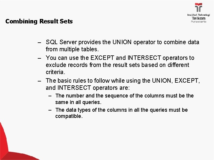 Combining Result Sets – SQL Server provides the UNION operator to combine data from