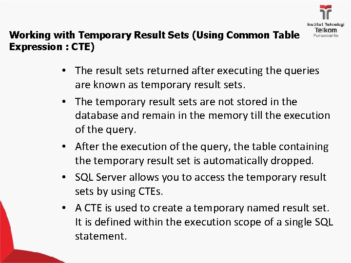 Working with Temporary Result Sets (Using Common Table Expression : CTE) • The result
