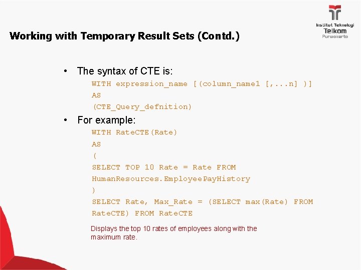 Working with Temporary Result Sets (Contd. ) • The syntax of CTE is: WITH