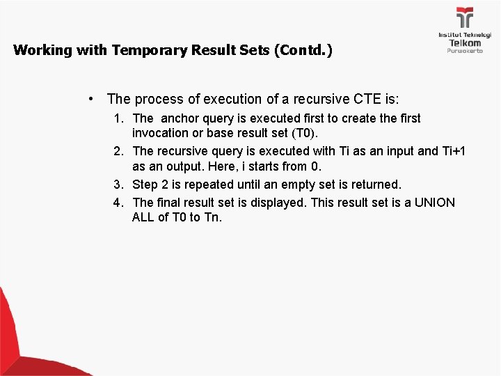 Working with Temporary Result Sets (Contd. ) • The process of execution of a