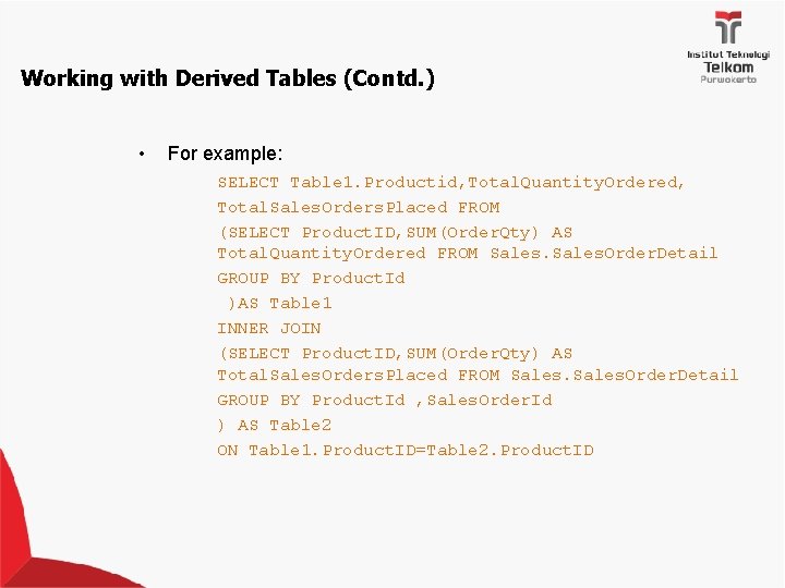 Working with Derived Tables (Contd. ) • For example: SELECT Table 1. Productid, Total.