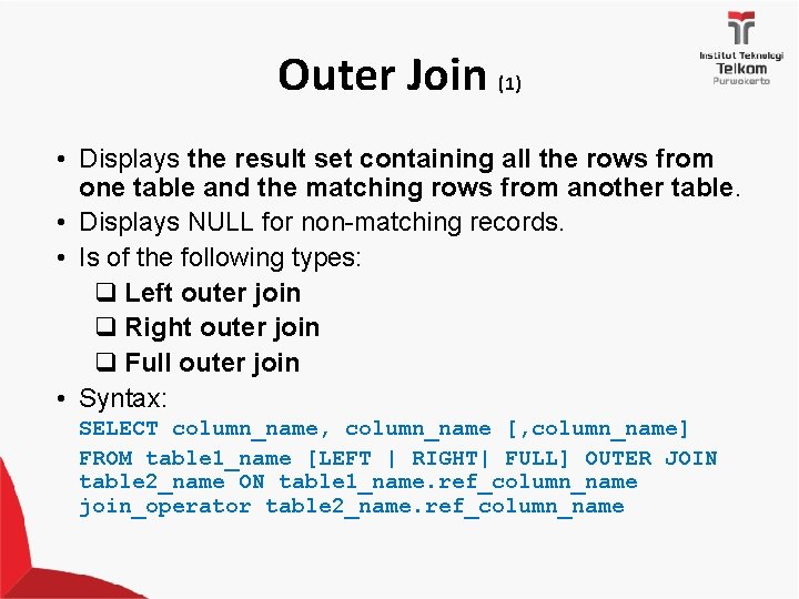 Outer Join (1) • Displays the result set containing all the rows from one