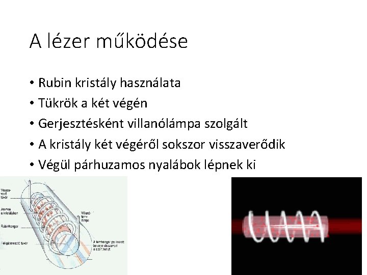 A lézer működése • Rubin kristály használata • Tükrök a két végén • Gerjesztésként