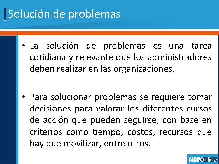 Solución de problemas • La solución de problemas es una tarea cotidiana y relevante