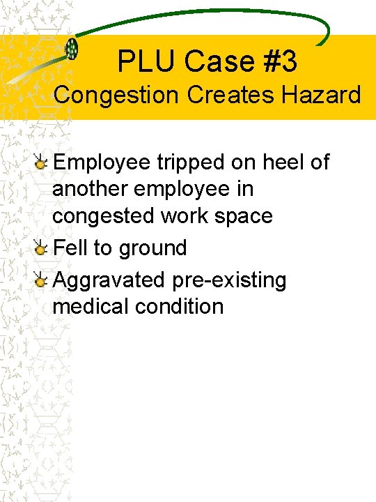 PLU Case #3 Congestion Creates Hazard Employee tripped on heel of another employee in