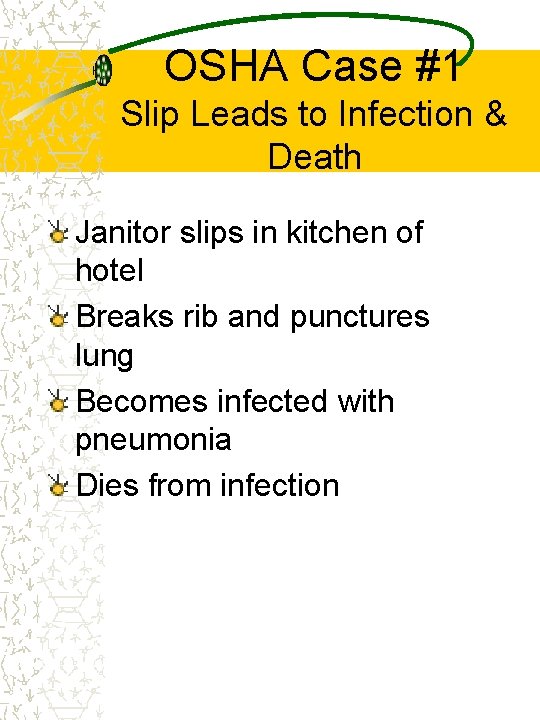OSHA Case #1 Slip Leads to Infection & Death Janitor slips in kitchen of