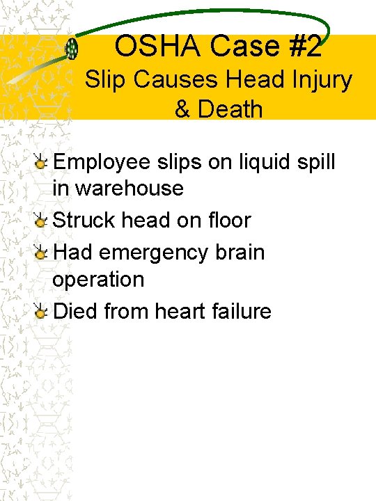 OSHA Case #2 Slip Causes Head Injury & Death Employee slips on liquid spill