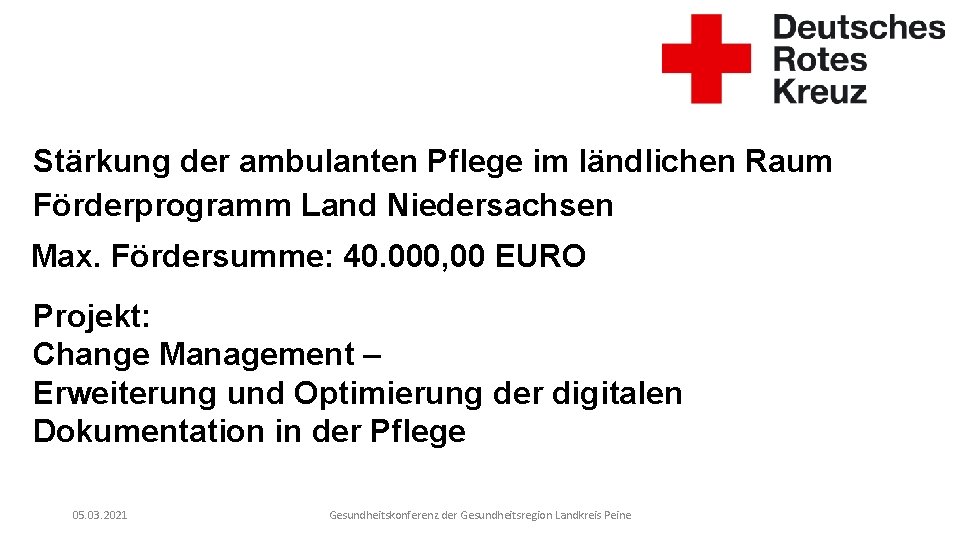 Stärkung der ambulanten Pflege im ländlichen Raum Förderprogramm Land Niedersachsen Max. Fördersumme: 40. 000,