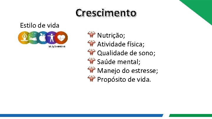 Crescimento Estilo de vida bit. ly/3 m 9 B 0 VB Nutrição; Atividade física;