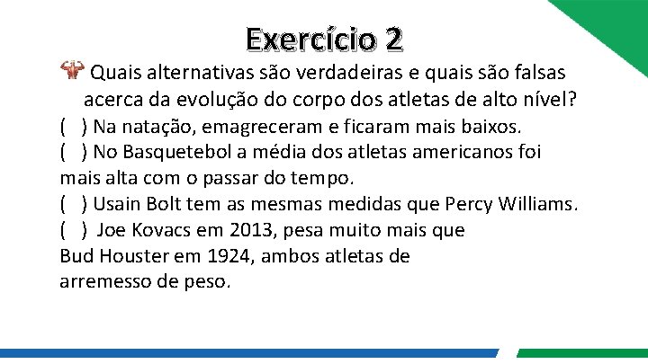 Exercício 2 Quais alternativas são verdadeiras e quais são falsas acerca da evolução do