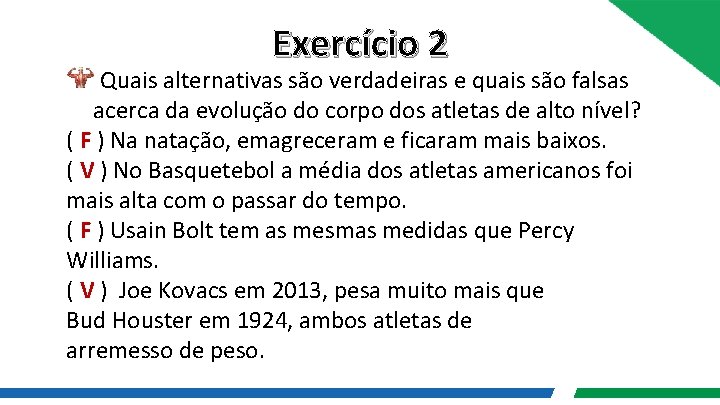 Exercício 2 Quais alternativas são verdadeiras e quais são falsas acerca da evolução do