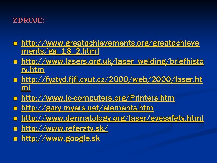 ZDROJE: n n n n http: //www. greatachievements. org/greatachieve ments/ga_18_2. html http: //www. lasers.