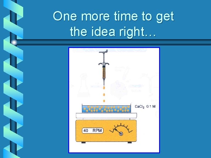 One more time to get the idea right… 