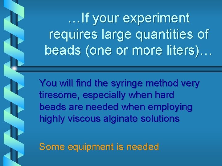 …If your experiment requires large quantities of beads (one or more liters)… You will