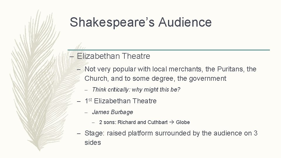 Shakespeare’s Audience – Elizabethan Theatre – Not very popular with local merchants, the Puritans,