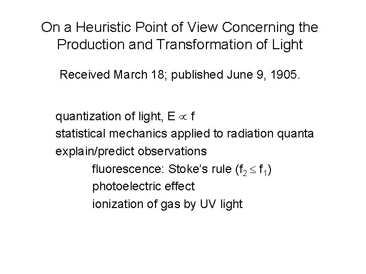 On a Heuristic Point of View Concerning the Production and Transformation of Light Received