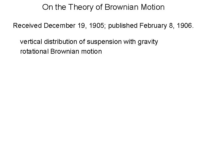 On the Theory of Brownian Motion Received December 19, 1905; published February 8, 1906.