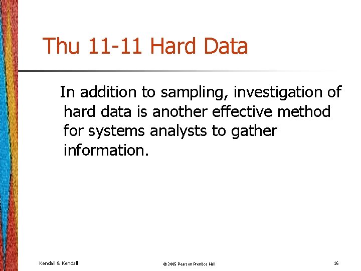 Thu 11 -11 Hard Data In addition to sampling, investigation of hard data is