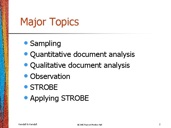 Major Topics • Sampling • Quantitative document analysis • Qualitative document analysis • Observation
