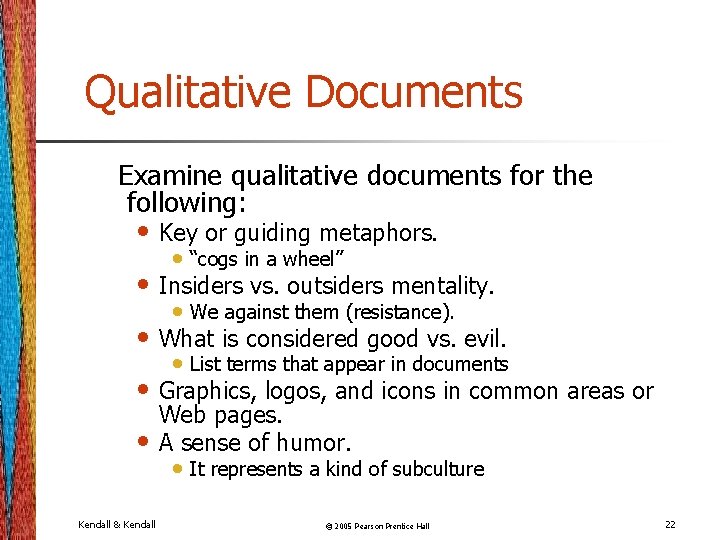 Qualitative Documents Examine qualitative documents for the following: • Key or guiding metaphors. •