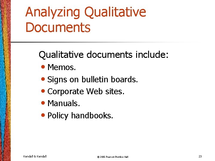 Analyzing Qualitative Documents Qualitative documents include: • Memos. • Signs on bulletin boards. •