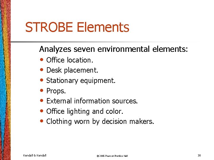 STROBE Elements Analyzes seven environmental elements: • Office location. • Desk placement. • Stationary