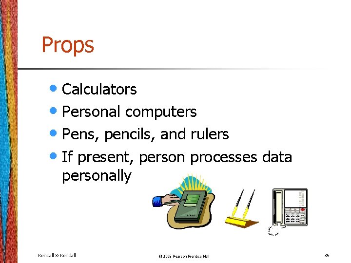 Props • Calculators • Personal computers • Pens, pencils, and rulers • If present,