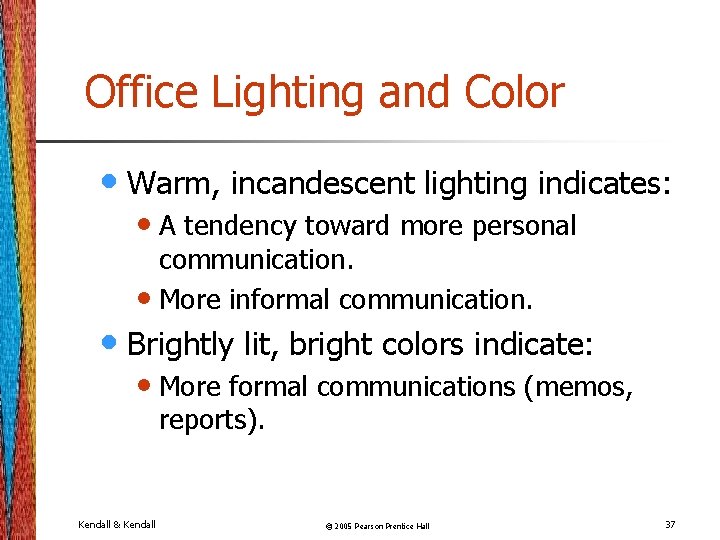 Office Lighting and Color • Warm, incandescent lighting indicates: • A tendency toward more