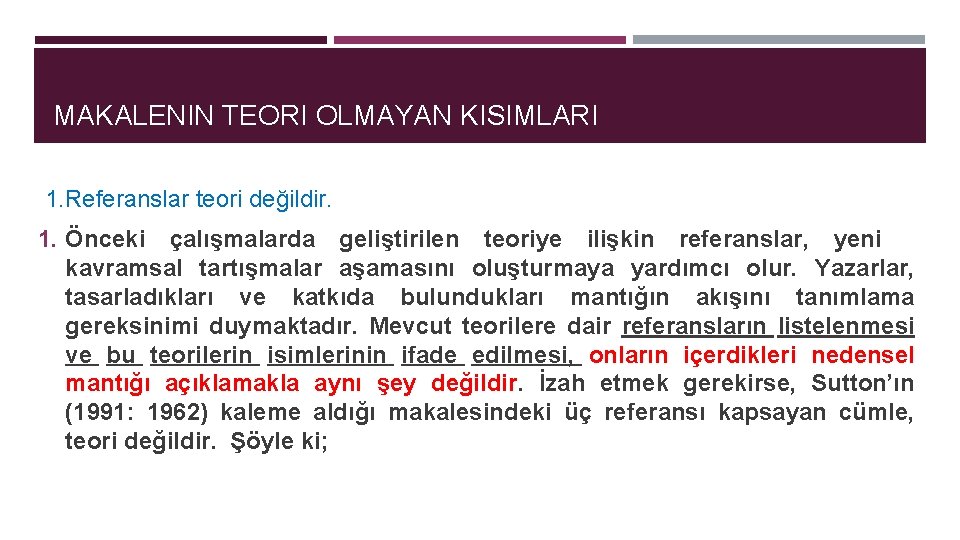 MAKALENIN TEORI OLMAYAN KISIMLARI 1. Referanslar teori değildir. 1. Önceki çalışmalarda geliştirilen teoriye ilişkin