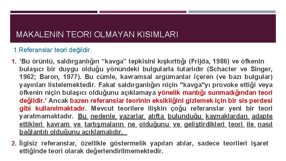 MAKALENIN TEORI OLMAYAN KISIMLARI 1. Referanslar teori değildir. 1. ‘Bu örüntü, saldırganlığın “kavga” tepkisini