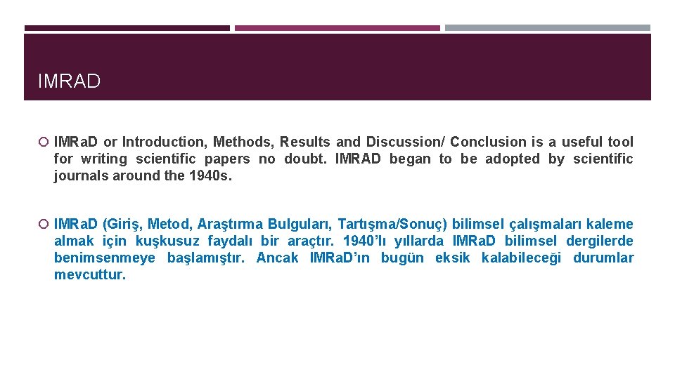 IMRAD IMRa. D or Introduction, Methods, Results and Discussion/ Conclusion is a useful tool