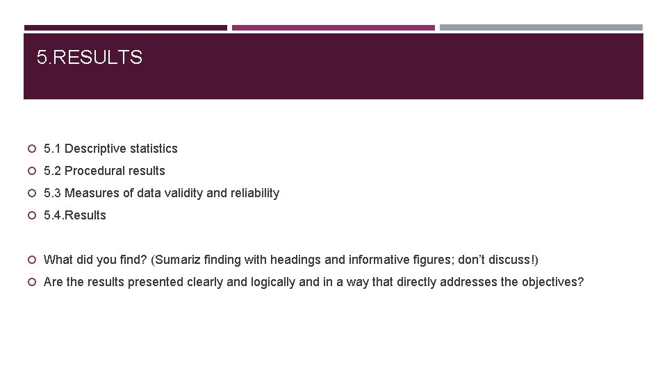 5. RESULTS 5. 1 Descriptive statistics 5. 2 Procedural results 5. 3 Measures of