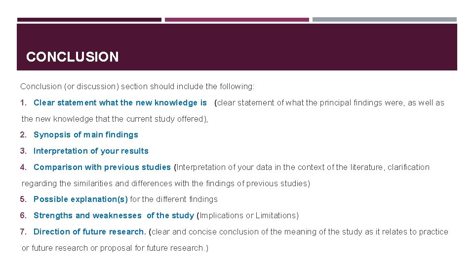 CONCLUSION Conclusion (or discussion) section should include the following: 1. Clear statement what the