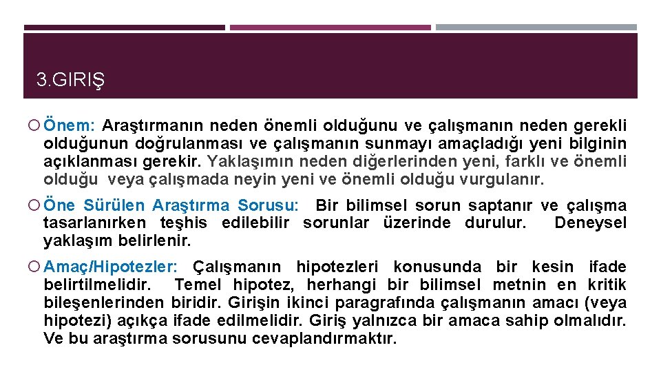 3. GIRIŞ Önem: Araştırmanın neden önemli olduğunu ve çalışmanın neden gerekli olduğunun doğrulanması ve