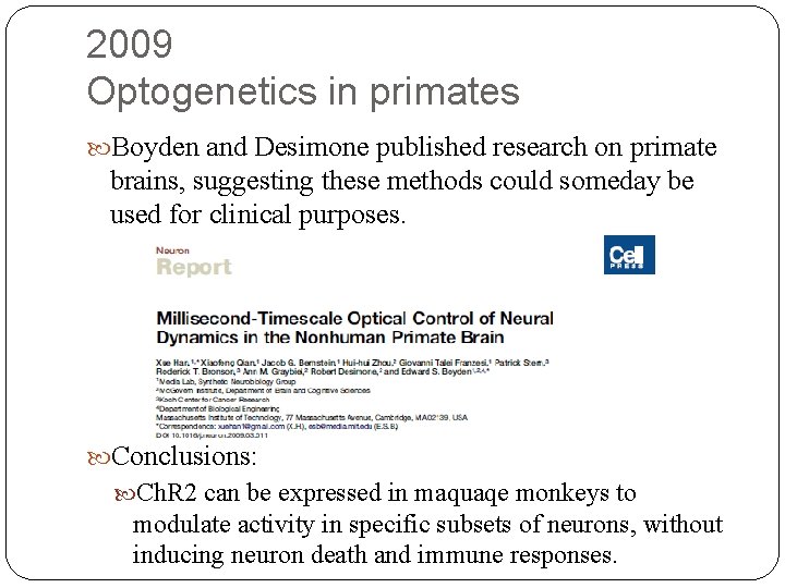 2009 Optogenetics in primates Boyden and Desimone published research on primate brains, suggesting these