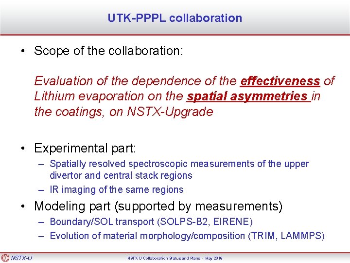 UTK-PPPL collaboration • Scope of the collaboration: Evaluation of the dependence of the effectiveness