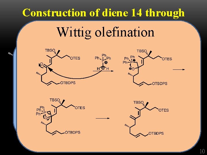 Construction of diene 14 through acetylide coupling Wittig olefination alkyl 10 