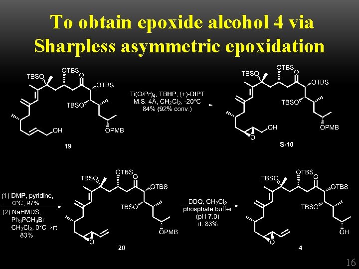 To obtain epoxide alcohol 4 via Sharpless asymmetric epoxidation 16 