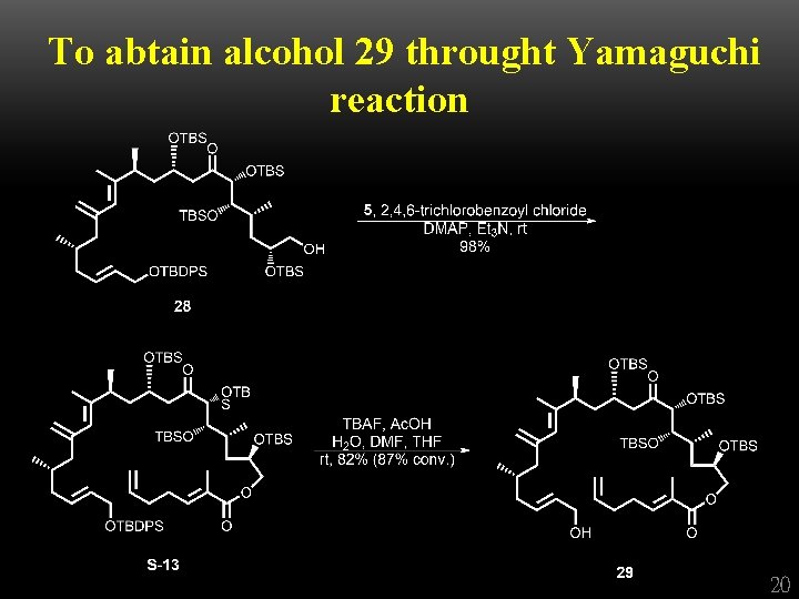 To abtain alcohol 29 throught Yamaguchi reaction 20 