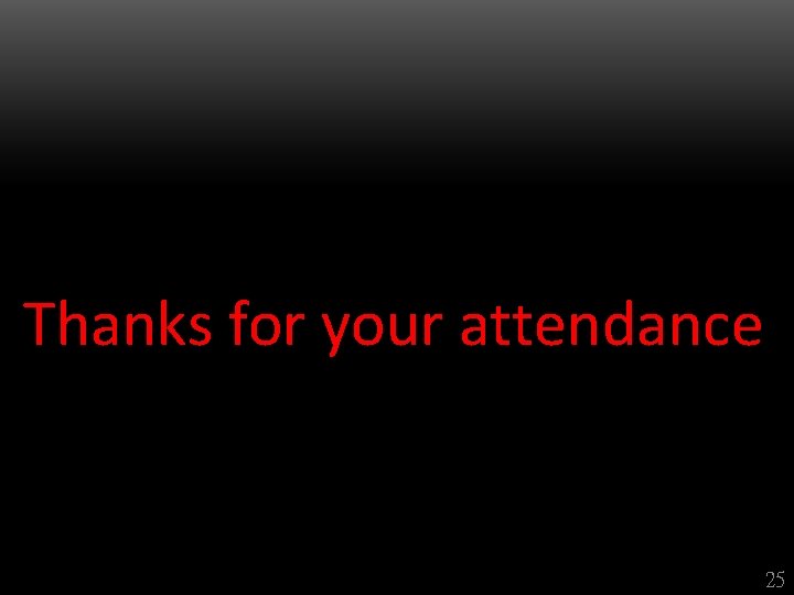 Thanks for your attendance 25 