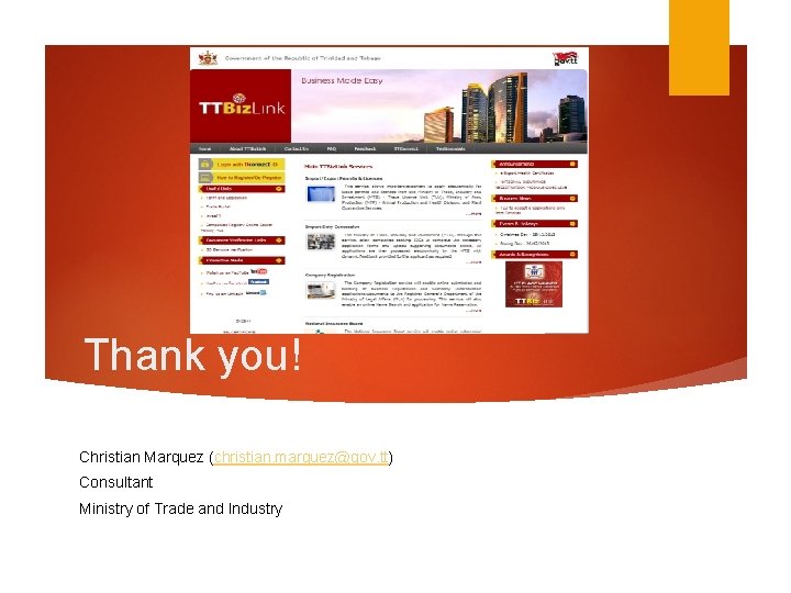 Thank you! Christian Marquez (christian. marquez@gov. tt) Consultant Ministry of Trade and Industry 