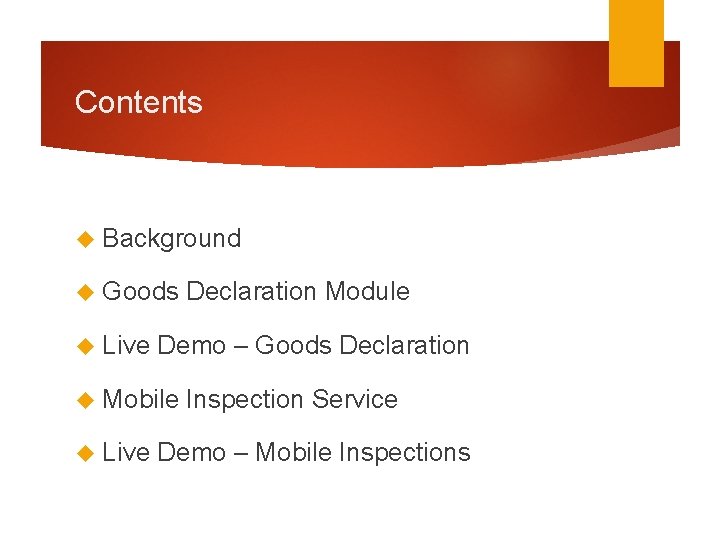Contents Background Goods Live Demo – Goods Declaration Mobile Live Declaration Module Inspection Service