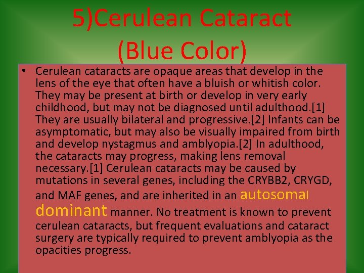 5)Cerulean Cataract (Blue Color) • Cerulean cataracts are opaque areas that develop in the