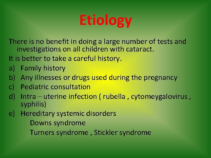 Etiology There is no benefit in doing a large number of tests and investigations
