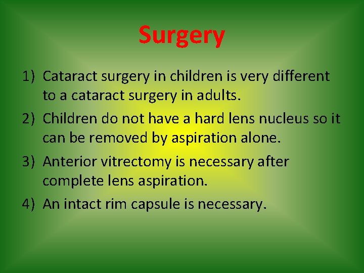 Surgery 1) Cataract surgery in children is very different to a cataract surgery in